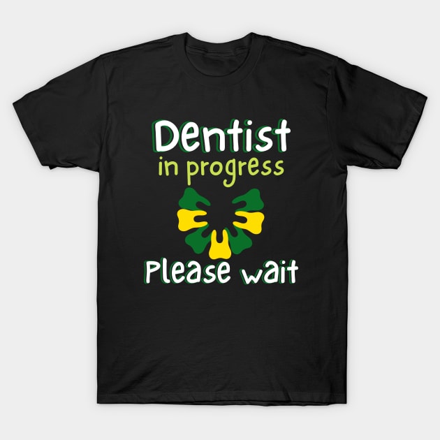 Dentist In Progress Please Wait T-Shirt by Ezzkouch